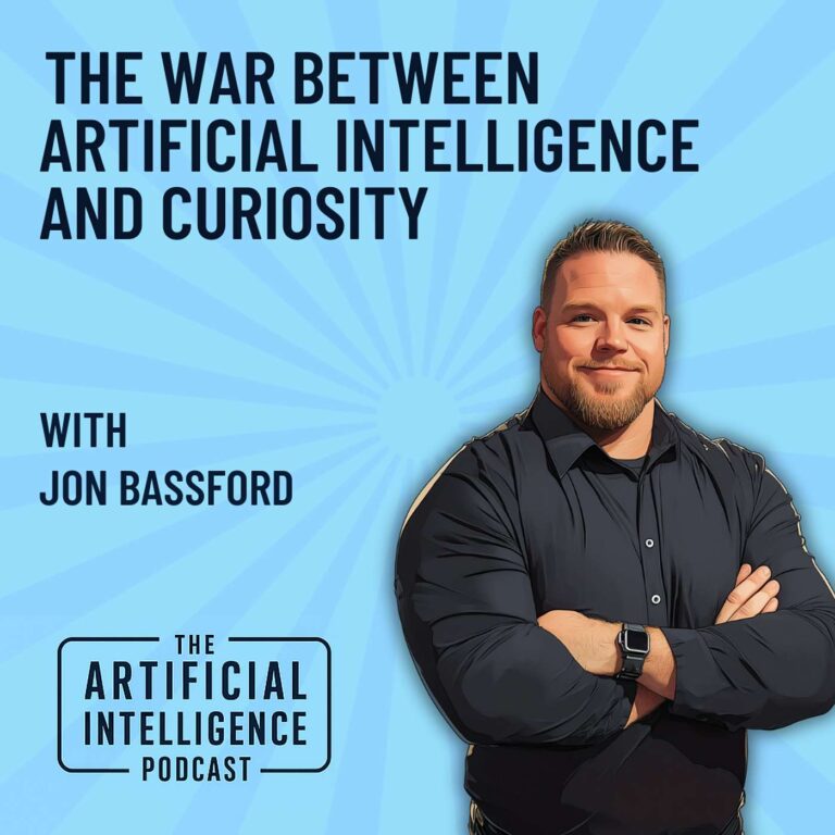 The War Between Artificial Intelligence And Curiosity With Jon Bassford